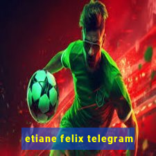 etiane felix telegram